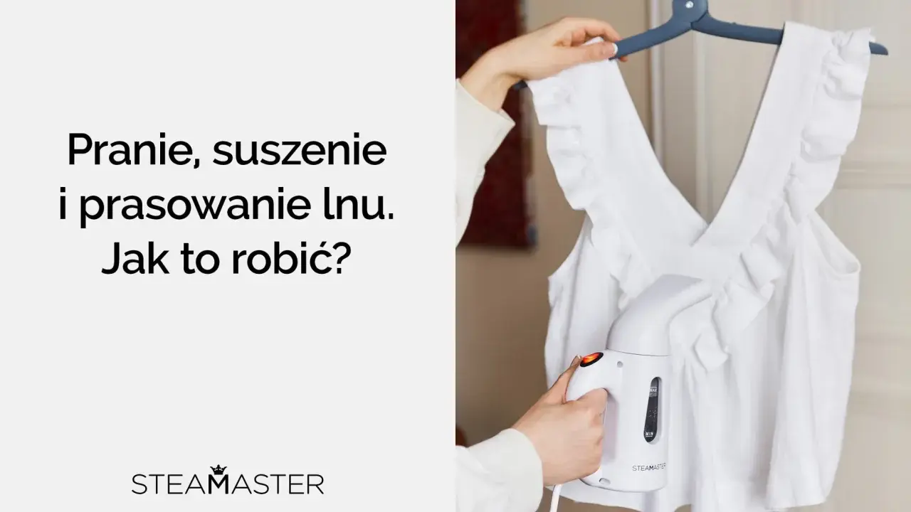 Prasowanie lnu parownicą. Dowiedz się, w ilu stopniach prać len, by zachować jego jakość.