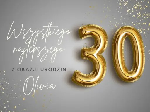 Złote balony z cyfrą 30 i napisem "Wszystkiego najlepszego z okazji urodzin Olivia" tworzą eleganckie tło do kartki urodzinowej.
