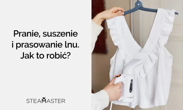 Prasowanie lnu parownicą. Dowiedz się, w ilu stopniach prać len, by zachować jego jakość.